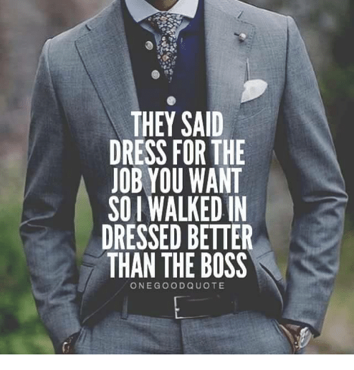 Dressforthejobyouwant,nottheoneyouhave_0[1]